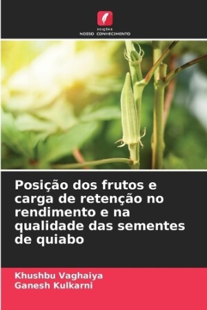 Posição dos frutos e carga de retenção no rendimento e na qualidade das sementes de quiabo