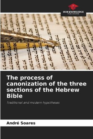 process of canonization of the three sections of the Hebrew Bible