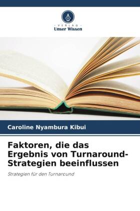 Faktoren, die das Ergebnis von Turnaround-Strategien beeinflussen