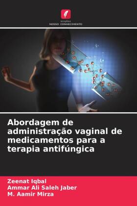 Abordagem de administração vaginal de medicamentos para a terapia antifúngica