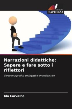 Narrazioni didattiche: Sapere e fare sotto i riflettori