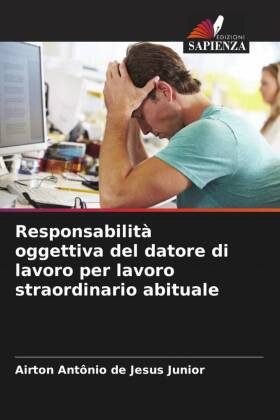 Responsabilità oggettiva del datore di lavoro per lavoro straordinario abituale