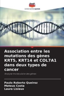 Association entre les mutations des gènes KRT5, KRT14 et COL7A1 dans deux types de cancer