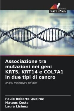 Associazione tra mutazioni nei geni KRT5, KRT14 e COL7A1 in due tipi di cancro