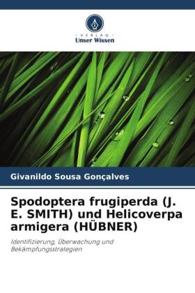 Spodoptera frugiperda (J. E. SMITH) und Helicoverpa armigera (HÜBNER)