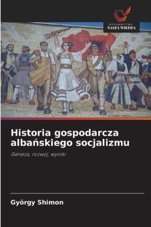 Historia gospodarcza albańskiego socjalizmu