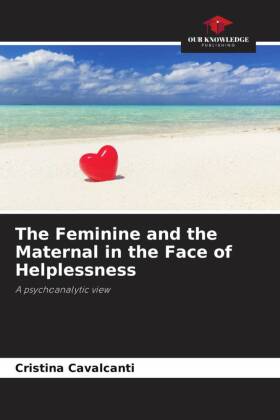 The Feminine and the Maternal in the Face of Helplessness