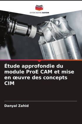 Étude approfondie du module ProE CAM et mise en oeuvre des concepts CIM