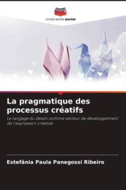 La pragmatique des processus créatifs