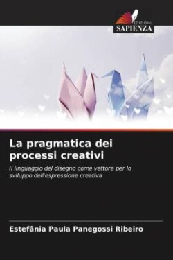 La pragmatica dei processi creativi