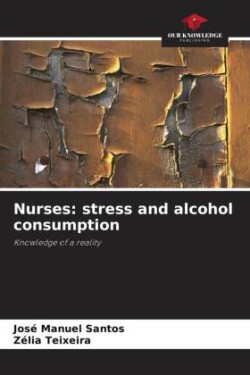 Nurses: stress and alcohol consumption