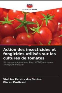 Action des insecticides et fongicides utilisés sur les cultures de tomates