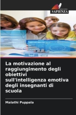 motivazione al raggiungimento degli obiettivi sull'intelligenza emotiva degli insegnanti di scuola