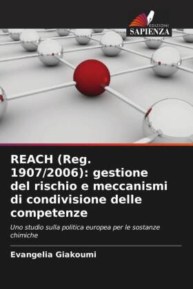 REACH (Reg. 1907/2006): gestione del rischio e meccanismi di condivisione delle competenze