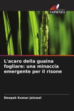 L'acaro della guaina fogliare: una minaccia emergente per il risone