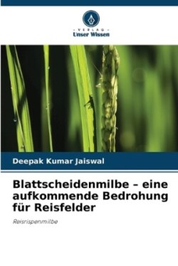 Blattscheidenmilbe - eine aufkommende Bedrohung für Reisfelder