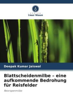 Blattscheidenmilbe - eine aufkommende Bedrohung für Reisfelder