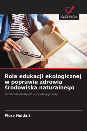 Rola edukacji ekologicznej w poprawie zdrowia srodowiska naturalnego