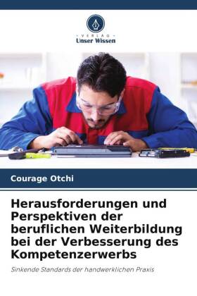 Herausforderungen und Perspektiven der beruflichen Weiterbildung bei der Verbesserung des Kompetenzerwerbs