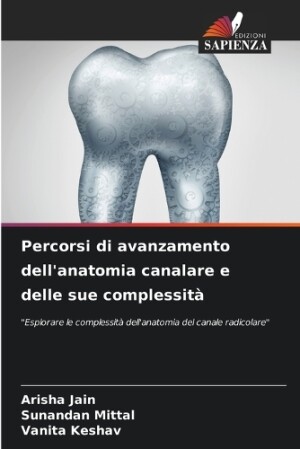 Percorsi di avanzamento dell'anatomia canalare e delle sue complessità