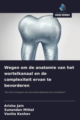 Wegen om de anatomie van het wortelkanaal en de complexiteit ervan te bevorderen