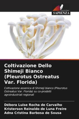 Coltivazione Dello Shimeji Bianco (Pleurotus Ostreatus Var. Florida)