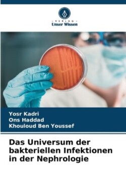 Universum der bakteriellen Infektionen in der Nephrologie