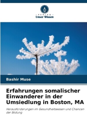 Erfahrungen somalischer Einwanderer in der Umsiedlung in Boston, MA