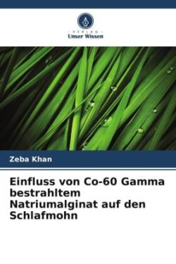 Einfluss von Co-60 Gamma bestrahltem Natriumalginat auf den Schlafmohn