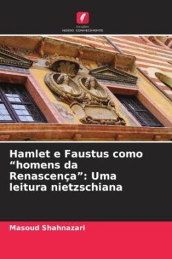 Hamlet e Faustus como "homens da Renascença"