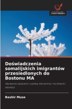 Doświadczenia somalijskich imigrantów przesiedlonych do Bostonu MA