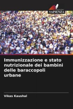 Immunizzazione e stato nutrizionale dei bambini delle baraccopoli urbane