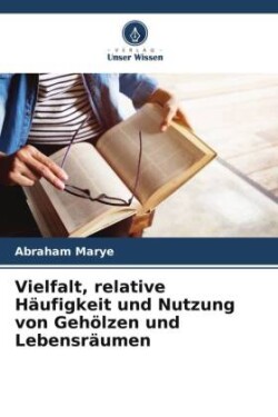 Vielfalt, relative Häufigkeit und Nutzung von Gehölzen und Lebensräumen