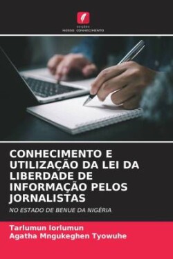 Conhecimento E Utilização Da Lei Da Liberdade de Informação Pelos Jornalistas