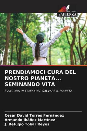 PRENDIAMOCI CURA DEL NOSTRO PIANETA... SEMINANDO VITA