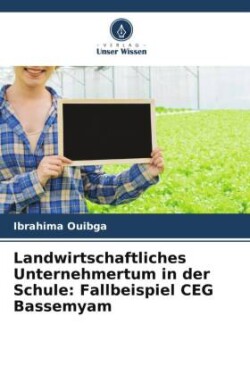 Landwirtschaftliches Unternehmertum in der Schule: Fallbeispiel CEG Bassemyam