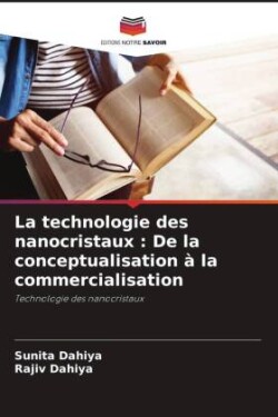 La technologie des nanocristaux : De la conceptualisation à la commercialisation