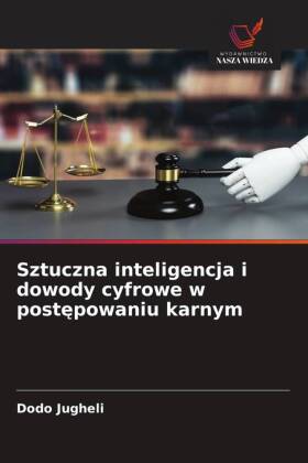 Sztuczna inteligencja i dowody cyfrowe w postepowaniu karnym