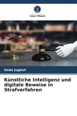 Künstliche Intelligenz und digitale Beweise in Strafverfahren