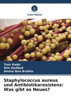 Staphylococcus aureus und Antibiotikaresistenz: Was gibt es Neues?