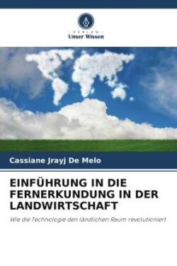 EINFÜHRUNG IN DIE FERNERKUNDUNG IN DER LANDWIRTSCHAFT