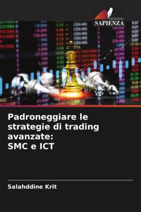 Padroneggiare le strategie di trading avanzate: SMC e ICT