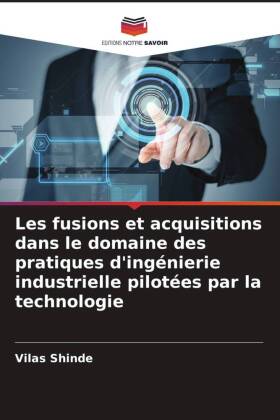 Les fusions et acquisitions dans le domaine des pratiques d'ingénierie industrielle pilotées par la technologie