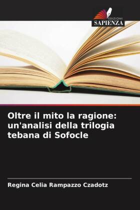 Oltre il mito la ragione: un'analisi della trilogia tebana di Sofocle