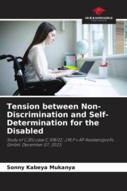 Tension between Non-Discrimination and Self-Determination for the Disabled