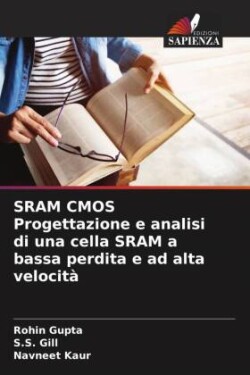 SRAM CMOS Progettazione e analisi di una cella SRAM a bassa perdita e ad alta velocità