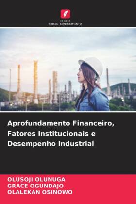 Aprofundamento Financeiro, Fatores Institucionais e Desempenho Industrial