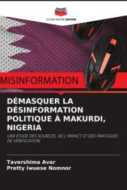 Démasquer La Désinformation Politique À Makurdi, Nigeria