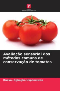 Avaliação sensorial dos métodos comuns de conservação de tomates