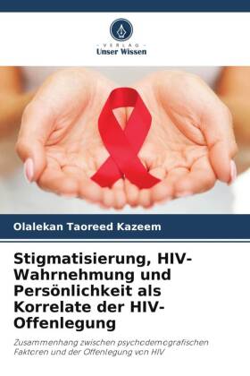 Stigmatisierung, HIV-Wahrnehmung und Persönlichkeit als Korrelate der HIV-Offenlegung